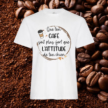 T-shirt - Que ton café soit plus fort que l'attitude de